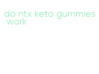 do ntx keto gummies work