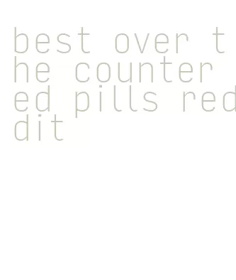 best over the counter ed pills reddit