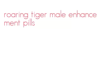 roaring tiger male enhancement pills