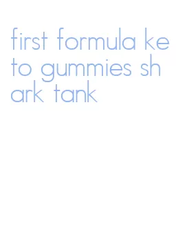 first formula keto gummies shark tank