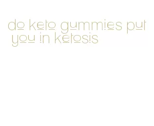 do keto gummies put you in ketosis