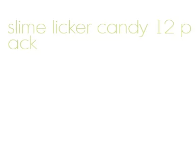 slime licker candy 12 pack