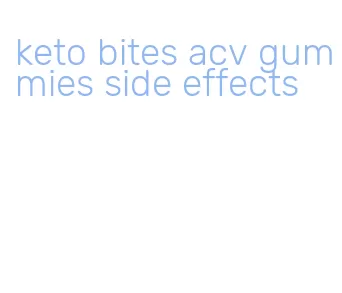 keto bites acv gummies side effects