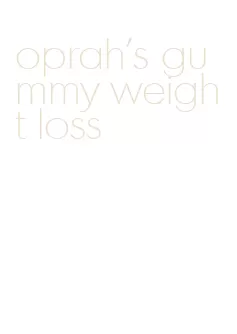 oprah's gummy weight loss