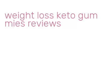 weight loss keto gummies reviews