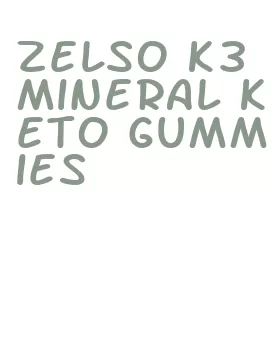 zelso k3 mineral keto gummies