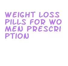 weight loss pills for women prescription