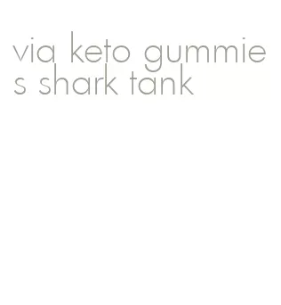 via keto gummies shark tank