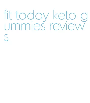 fit today keto gummies reviews