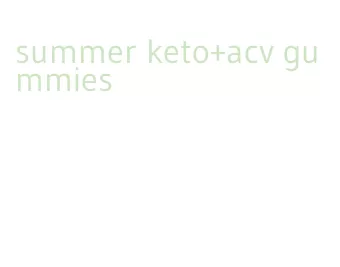summer keto+acv gummies