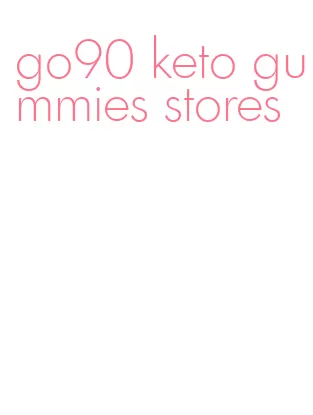 go90 keto gummies stores