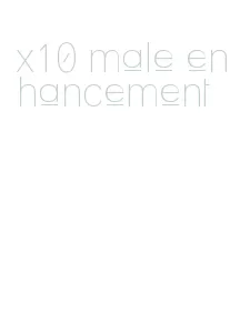 x10 male enhancement