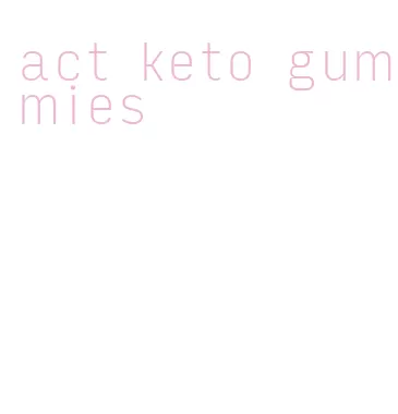 act keto gummies