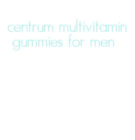 centrum multivitamin gummies for men
