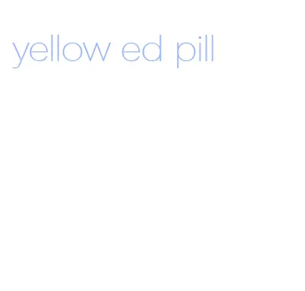 yellow ed pill