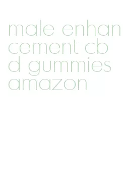 male enhancement cbd gummies amazon