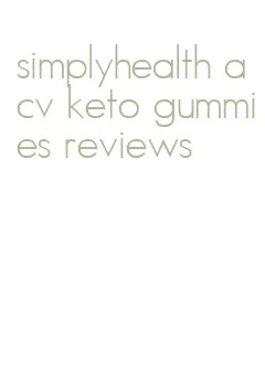 simplyhealth acv keto gummies reviews