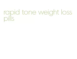 rapid tone weight loss pills