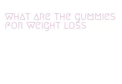 what are the gummies for weight loss