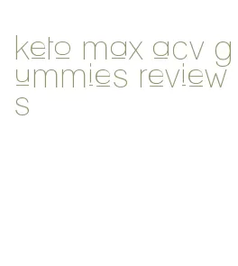keto max acv gummies reviews