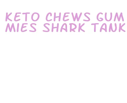 keto chews gummies shark tank