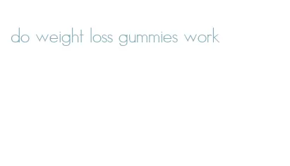 do weight loss gummies work