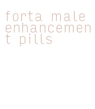 forta male enhancement pills