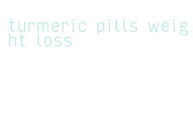 turmeric pills weight loss