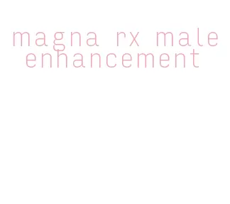 magna rx male enhancement