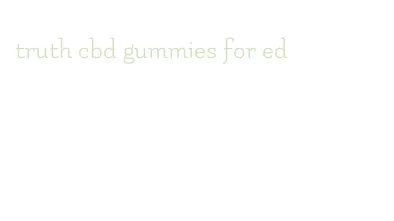 truth cbd gummies for ed