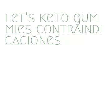 let's keto gummies contraindicaciones