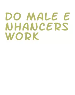 do male enhancers work