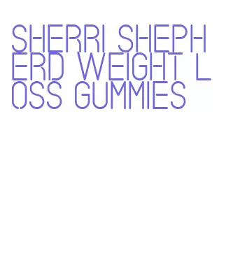 sherri shepherd weight loss gummies