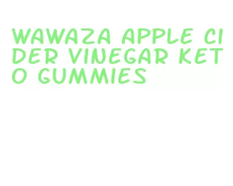 wawaza apple cider vinegar keto gummies
