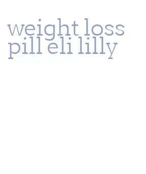 weight loss pill eli lilly