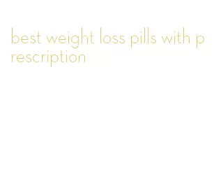 best weight loss pills with prescription