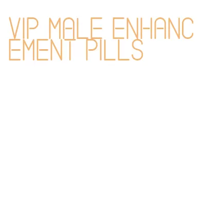 vip male enhancement pills