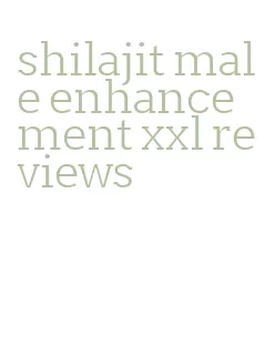 shilajit male enhancement xxl reviews