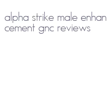 alpha strike male enhancement gnc reviews