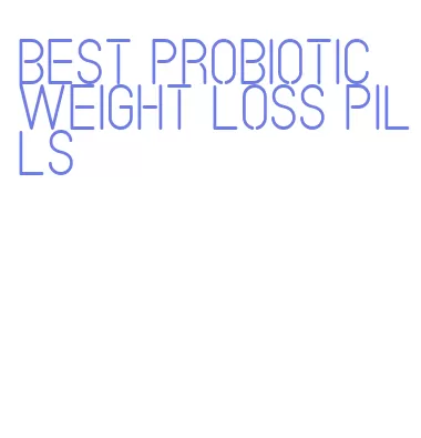 best probiotic weight loss pills