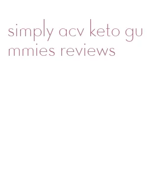 simply acv keto gummies reviews