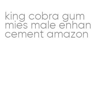 king cobra gummies male enhancement amazon