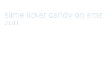 slime licker candy on amazon