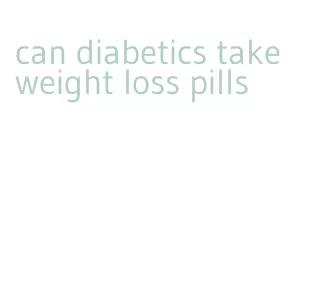 can diabetics take weight loss pills