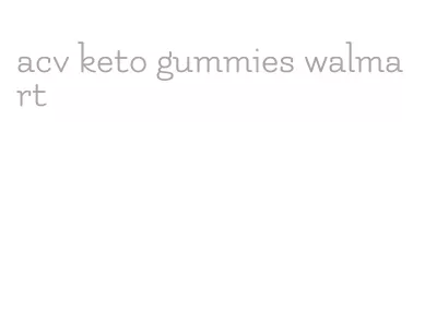 acv keto gummies walmart