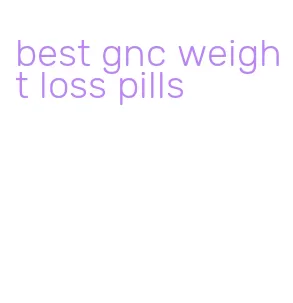 best gnc weight loss pills