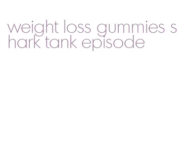 weight loss gummies shark tank episode