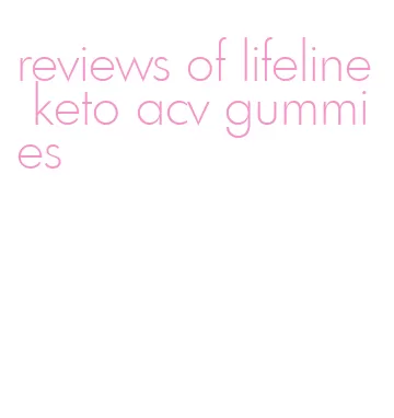 reviews of lifeline keto acv gummies