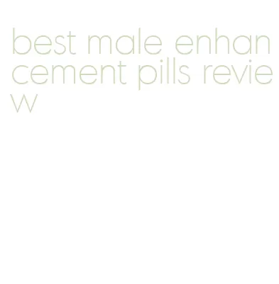 best male enhancement pills review