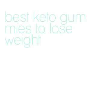 best keto gummies to lose weight